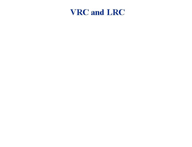 VRC and LRC VRC and LRC
