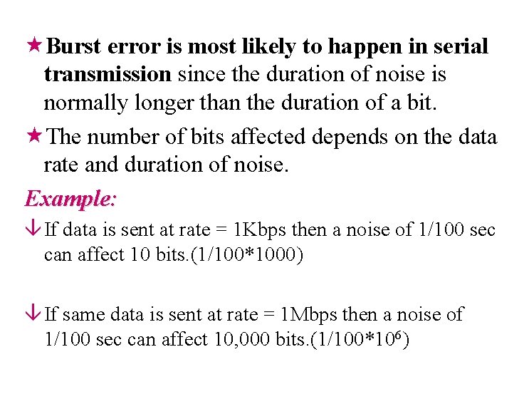 «Burst error is most likely to happen in serial transmission since the duration «Burst error is most likely to happen in serial transmission since the duration