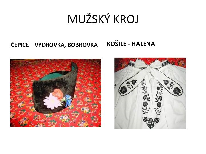 MUŽSKÝ KROJ ČEPICE – VYDROVKA, BOBROVKA KOŠILE - HALENA 