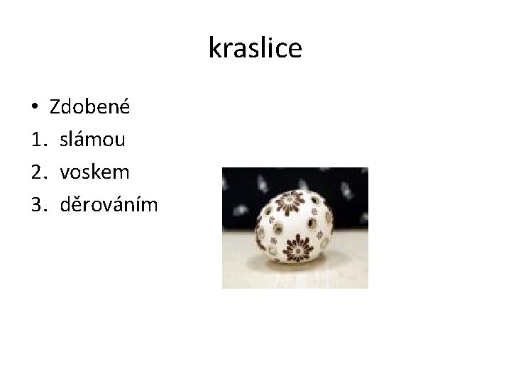 kraslice • Zdobené 1. slámou 2. voskem 3. děrováním 