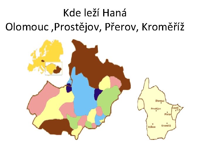 Kde leží Haná Olomouc , Prostějov, Přerov, Kroměříž 