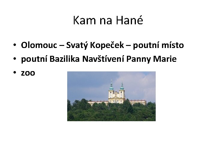 Kam na Hané • Olomouc – Svatý Kopeček – poutní místo • poutní Bazilika