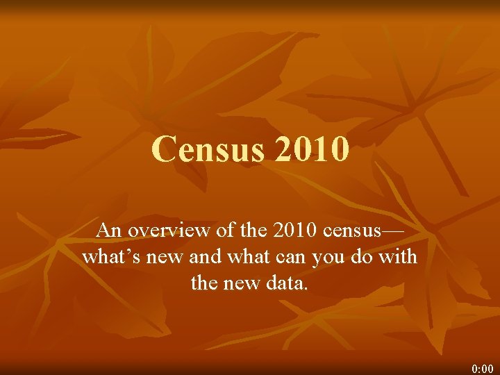 Census 2010 An overview of the 2010 census— what’s new and what can you