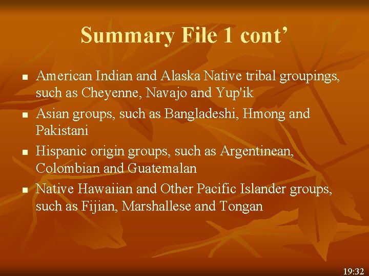 Summary File 1 cont’ n n American Indian and Alaska Native tribal groupings, such