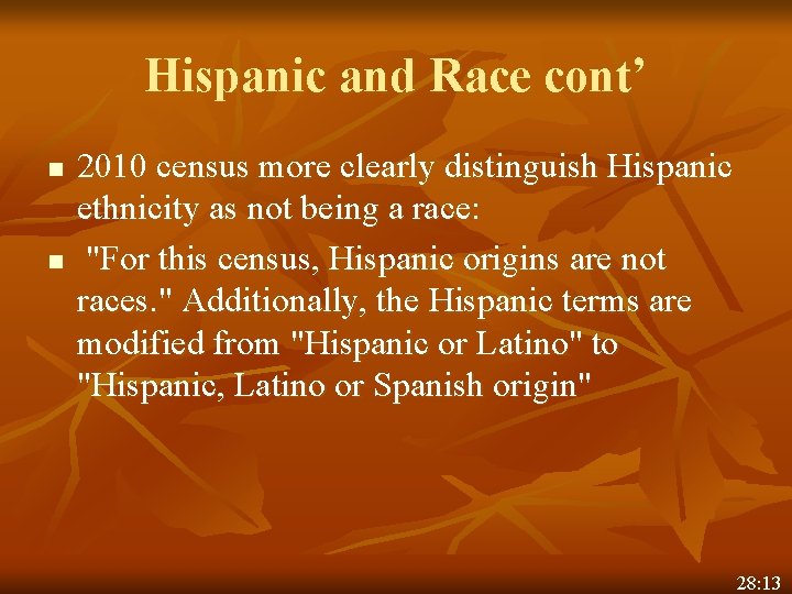Hispanic and Race cont’ n n 2010 census more clearly distinguish Hispanic ethnicity as