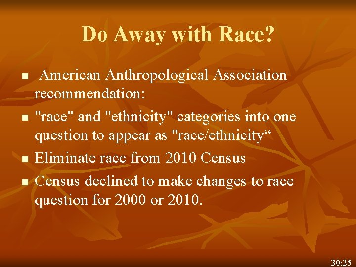 Do Away with Race? n n American Anthropological Association recommendation: "race" and "ethnicity" categories Do Away with Race? n n American Anthropological Association recommendation: "race" and "ethnicity" categories