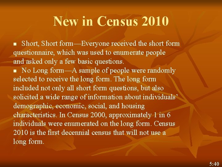 New in Census 2010 Short, Short form—Everyone received the short form questionnaire, which was