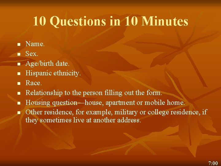 10 Questions in 10 Minutes n n n n Name. Sex. Age/birth date. Hispanic