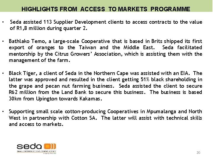 HIGHLIGHTS FROM ACCESS TO MARKETS PROGRAMME • Seda assisted 113 Supplier Development clients to HIGHLIGHTS FROM ACCESS TO MARKETS PROGRAMME • Seda assisted 113 Supplier Development clients to