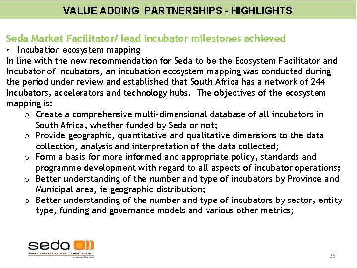 VALUE ADDING PARTNERSHIPS - HIGHLIGHTS Seda Market Facilitator/ lead incubator milestones achieved • Incubation VALUE ADDING PARTNERSHIPS - HIGHLIGHTS Seda Market Facilitator/ lead incubator milestones achieved • Incubation