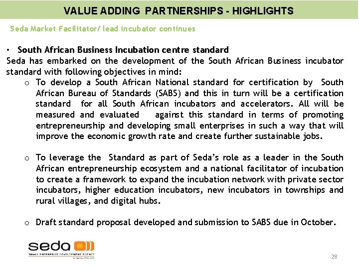 VALUE ADDING PARTNERSHIPS - HIGHLIGHTS Seda Market Facilitator/ lead incubator continues • South African VALUE ADDING PARTNERSHIPS - HIGHLIGHTS Seda Market Facilitator/ lead incubator continues • South African