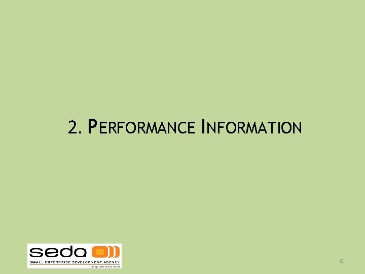 2. PERFORMANCE INFORMATION 6 2. PERFORMANCE INFORMATION 6
