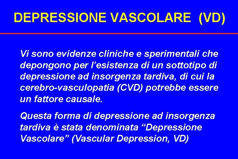 DEPRESSIONE VASCOLARE (VD) Vi sono evidenze cliniche e sperimentali che depongono per l’esistenza di