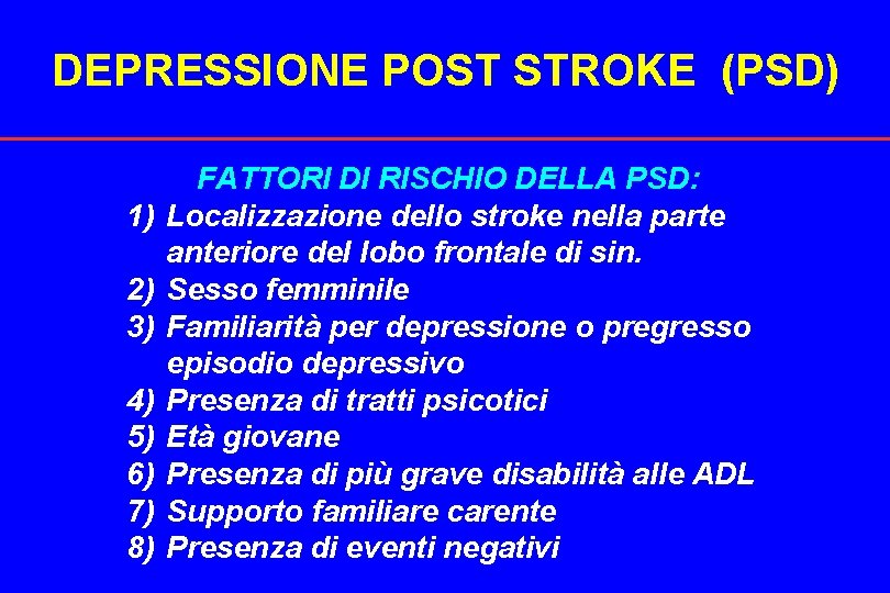 DEPRESSIONE POST STROKE (PSD) 1) 2) 3) 4) 5) 6) 7) 8) FATTORI DI