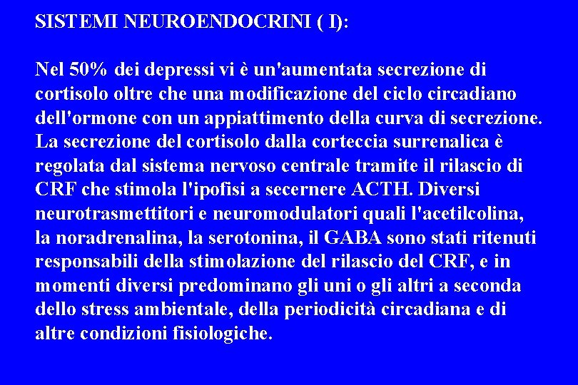 SISTEMI NEUROENDOCRINI ( I): Nel 50% dei depressi vi è un'aumentata secrezione di cortisolo