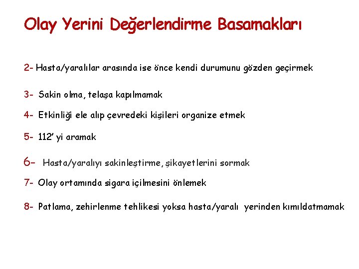 Olay Yerini Değerlendirme Basamakları 2 - Hasta/yaralılar arasında ise önce kendi durumunu gözden geçirmek