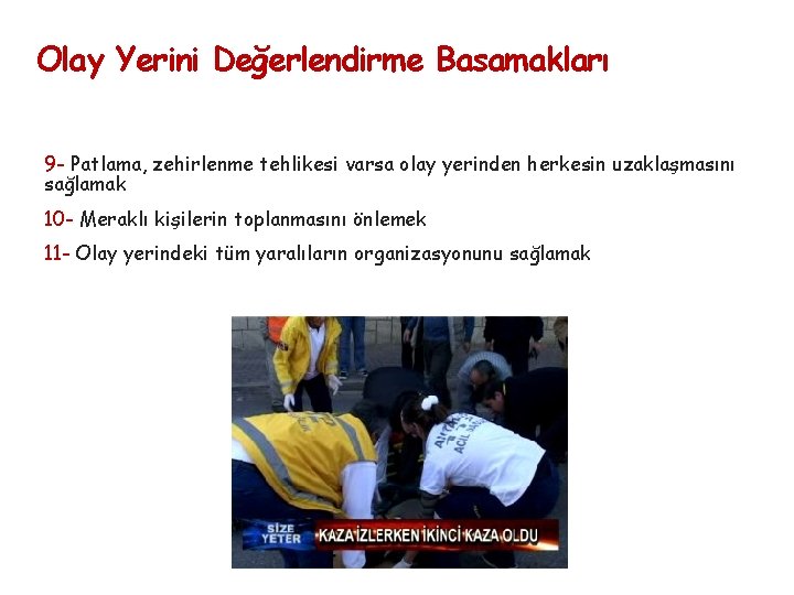 Olay Yerini Değerlendirme Basamakları 9 - Patlama, zehirlenme tehlikesi varsa olay yerinden herkesin uzaklaşmasını