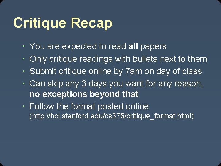 Critique Recap You are expected to read all papers Only critique readings with bullets