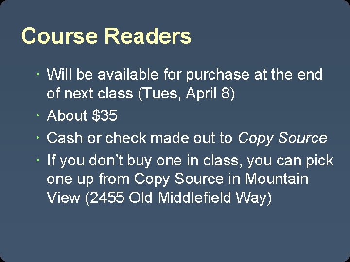 Course Readers Will be available for purchase at the end of next class (Tues,
