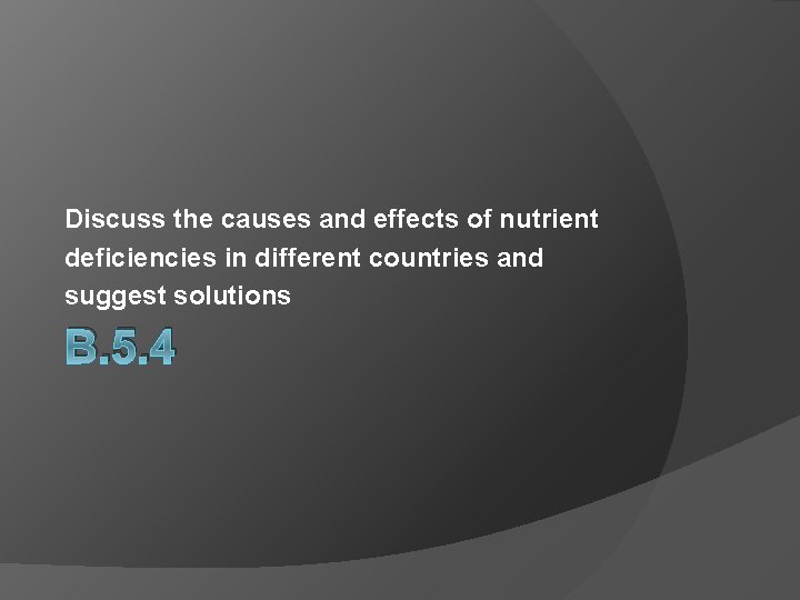 Discuss the causes and effects of nutrient deficiencies in different countries and suggest solutions