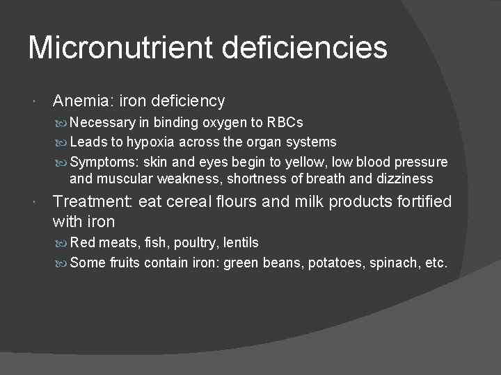 Micronutrient deficiencies Anemia: iron deficiency Necessary in binding oxygen to RBCs Leads to hypoxia