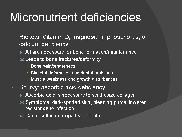 Micronutrient deficiencies Rickets: Vitamin D, magnesium, phosphorus, or calcium deficiency All are necessary for