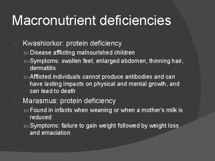 Macronutrient deficiencies Kwashiorkor: protein deficiency Disease afflicting malnourished children Symptoms: swollen feet, enlarged abdomen,