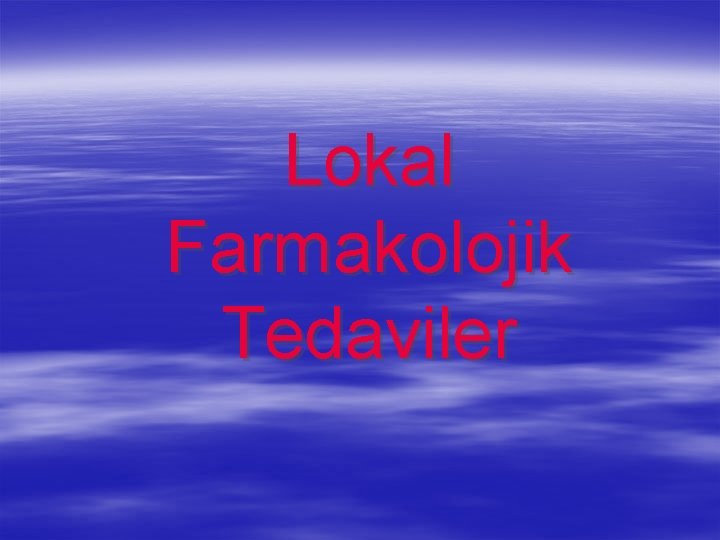 Lokal Farmakolojik Tedaviler 