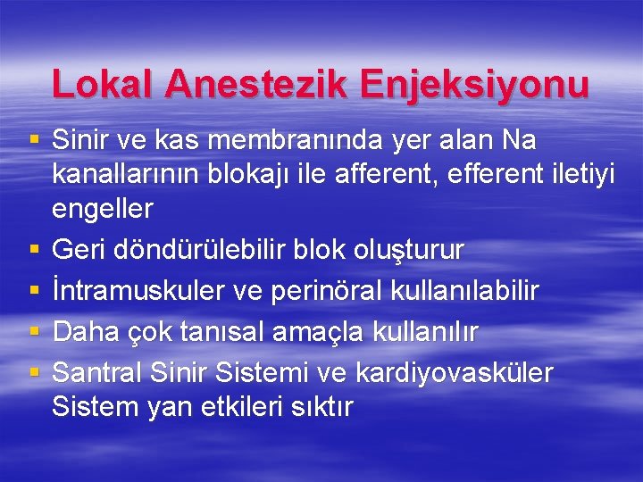Lokal Anestezik Enjeksiyonu § Sinir ve kas membranında yer alan Na kanallarının blokajı ile Lokal Anestezik Enjeksiyonu § Sinir ve kas membranında yer alan Na kanallarının blokajı ile