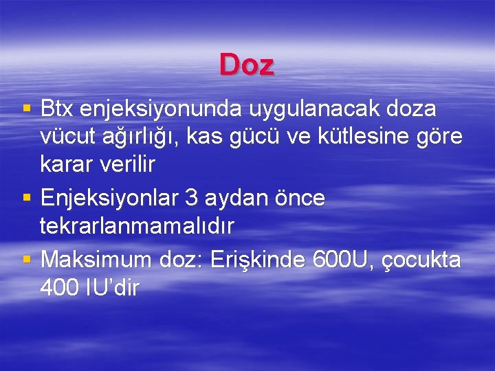 Doz § Btx enjeksiyonunda uygulanacak doza vücut ağırlığı, kas gücü ve kütlesine göre karar