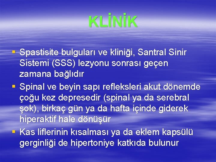  KLİNİK § Spastisite bulguları ve kliniği, Santral Sinir Sistemi (SSS) lezyonu sonrası geçen