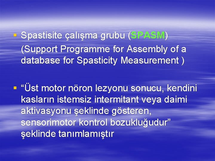 § Spastisite çalışma grubu (SPASM) (Support Programme for Assembly of a database for Spasticity