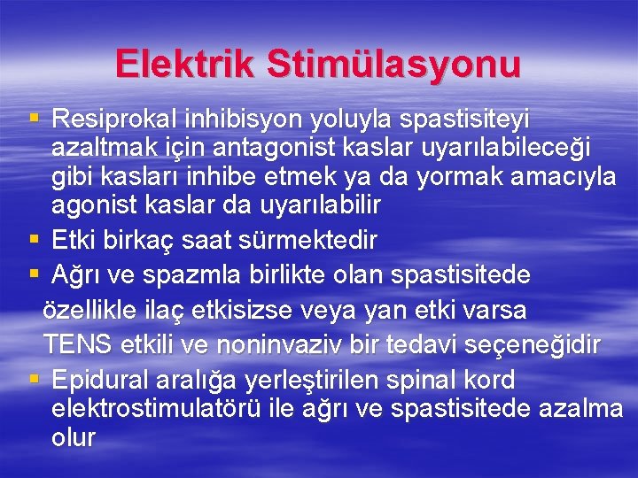 Elektrik Stimülasyonu § Resiprokal inhibisyon yoluyla spastisiteyi azaltmak için antagonist kaslar uyarılabileceği gibi kasları