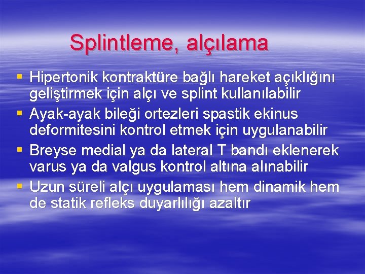 Splintleme, alçılama § Hipertonik kontraktüre bağlı hareket açıklığını geliştirmek için alçı ve splint kullanılabilir