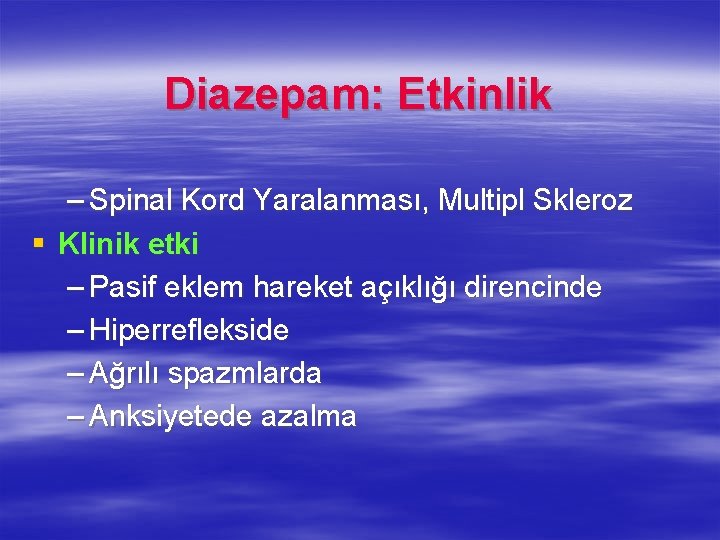 Diazepam: Etkinlik – Spinal Kord Yaralanması, Multipl Skleroz § Klinik etki – Pasif eklem Diazepam: Etkinlik – Spinal Kord Yaralanması, Multipl Skleroz § Klinik etki – Pasif eklem