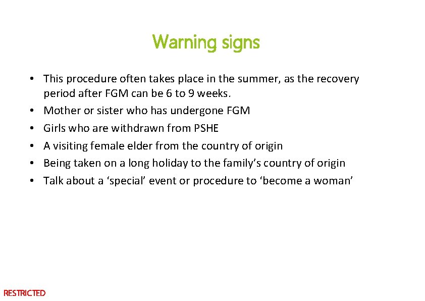 Warning signs • This procedure often takes place in the summer, as the recovery