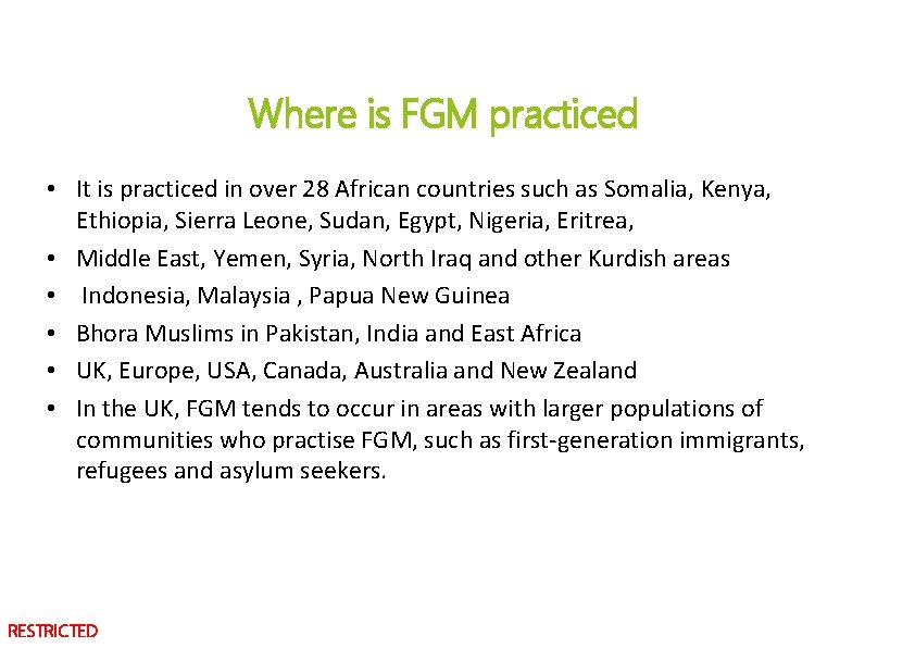 Where is FGM practiced • It is practiced in over 28 African countries such
