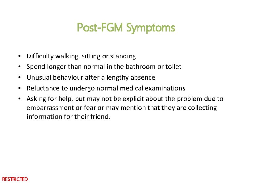 Post-FGM Symptoms • • • Difficulty walking, sitting or standing Spend longer than normal
