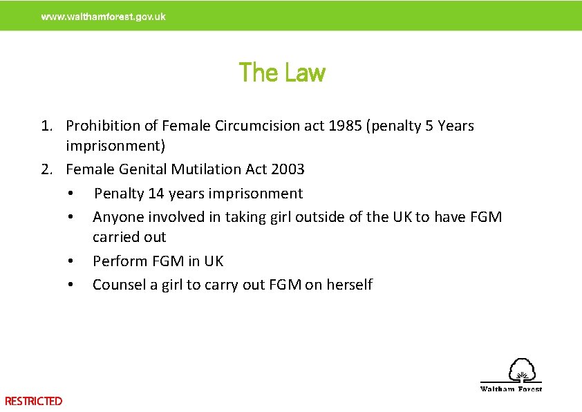 The Law 1. Prohibition of Female Circumcision act 1985 (penalty 5 Years imprisonment) 2.