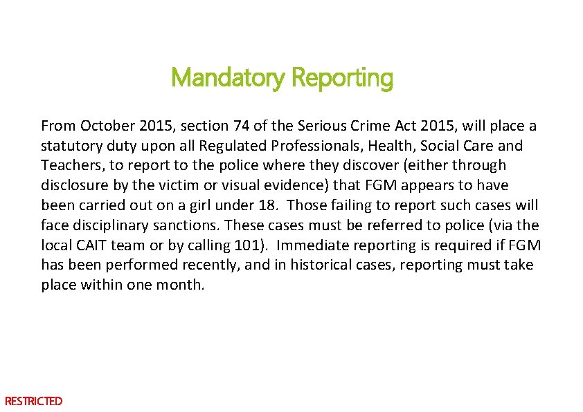 Mandatory Reporting From October 2015, section 74 of the Serious Crime Act 2015, will