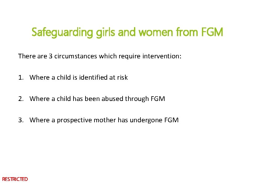 Safeguarding girls and women from FGM There are 3 circumstances which require intervention: 1.