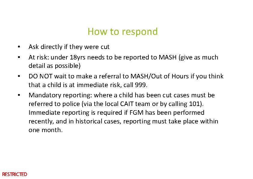 How to respond • • RESTRICTED Ask directly if they were cut At risk: