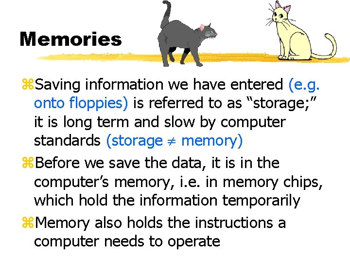 Memories z. Saving information we have entered (e. g. onto floppies) is referred to