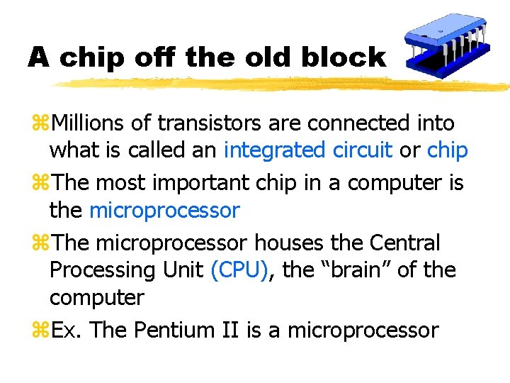 A chip off the old block z. Millions of transistors are connected into what