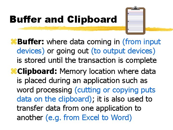 Buffer and Clipboard z. Buffer: where data coming in (from input devices) or going