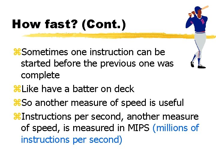 How fast? (Cont. ) z. Sometimes one instruction can be started before the previous