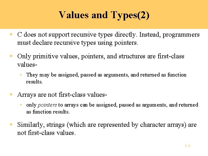 Values and Types(2) § C does not support recursive types directly. Instead, programmers must Values and Types(2) § C does not support recursive types directly. Instead, programmers must