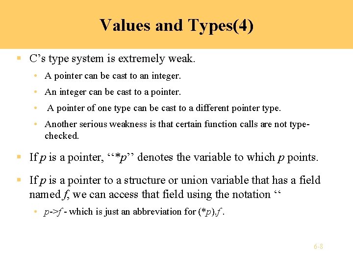 Values and Types(4) § C’s type system is extremely weak. • A pointer can Values and Types(4) § C’s type system is extremely weak. • A pointer can