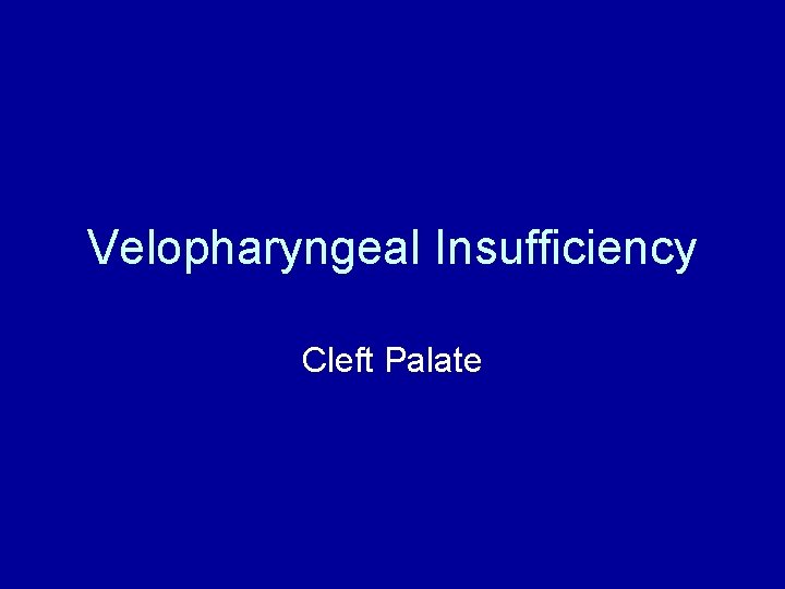 Velopharyngeal Insufficiency Cleft Palate 