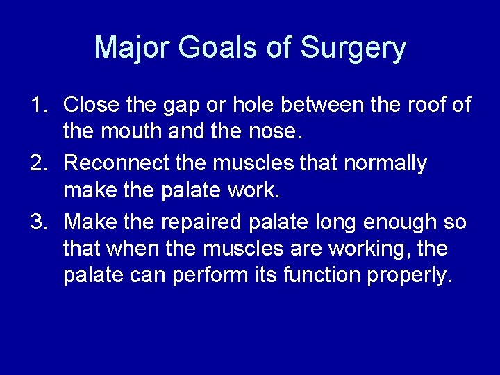 Major Goals of Surgery 1. Close the gap or hole between the roof of